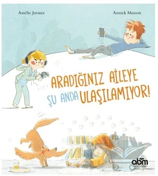 Aradığınız Aileye Şu Anda Ulaşılamıyor – Amelie Javaux – Abm Yayınevi kitap kapağı