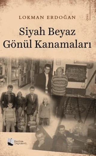 Siyah Beyaz Gönül Kanamaları – Lokman Erdoğan – Karina Yayınevi kitap kapağı