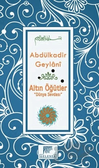 Altın Öğütler - Dünya Sevdası – Abdülkadir Geylani – Gelenek Yayıncılık kitap kapağı