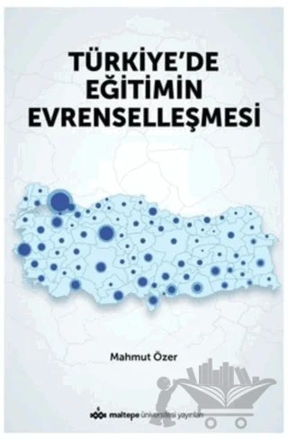 Türkiye'de Eğitimin Evrenselleşmesi – Mahmut Özer – Maltepe Üniversitesi Yayınları kitap kapağı