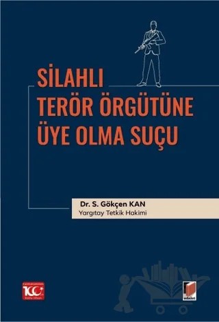 Silahlı Terör Örgütüne Üye Olma Suçu – S. Gökçen Kan – Adalet Yayınevi kitap kapağı
