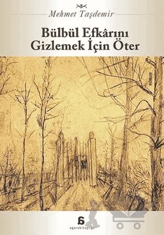 Bülbül Efkarını Gizlemek İçin Öter – Mehmet Taşdemir – Agora Kitaplığı kitap kapağı