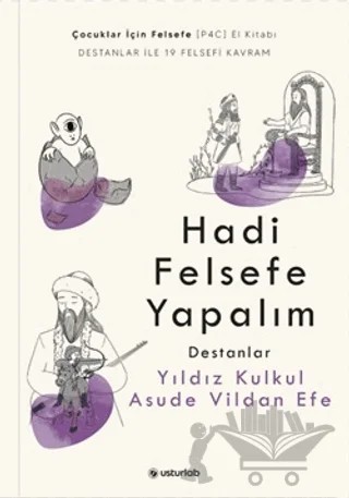 Hadi Felsefe Yapalım 2 - Destanlar – Yıldız Kulkul, Asude Vildan Efe – Usturlab Kitap kitap kapağı
