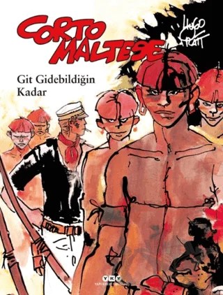 Corto Maltese 3 - Git Gidebildiğin Kadar – Hugo Pratt – Yapı Kredi Yayınları kitap kapağı