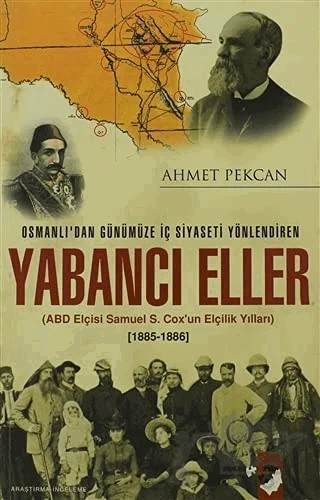 Osmanlı'dan Günümüze İç Siyaseti Yönlendiren Yabancı Eller (1885-1886) – Ahmet Pekcan – IQ Kültür Sanat Yayıncılık kitap kapağı