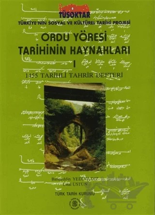 Ordu Yöresi Tarihinin Kaynakları - 1 – Bahaeddin Yediyıldız, Ünal Üstün – Türk Tarih Kurumu Yayınları kitap kapağı