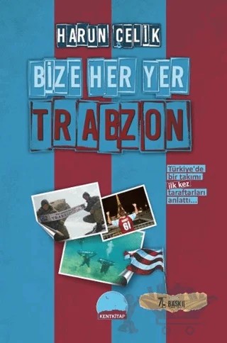 Bize Her Yer Trabzon – Harun Çelik – Kent Kitap kitap kapağı