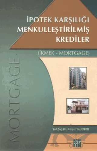 İpotek Karşılığı Menkulleştirilmiş Krediler – Kürşat Yalçıner – Gazi Kitabevi kitap kapağı