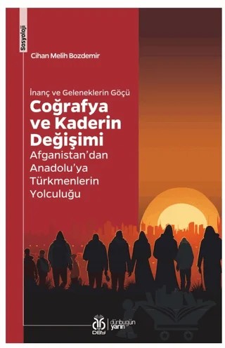 İnanç ve Geleneklerin Göçü - Coğrafya ve Kaderin Değişimi – Cihan Melih Bozdemir – DBY Yayınları kitap kapağı