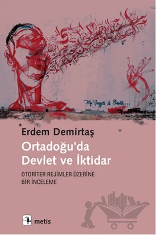 Ortadoğu'da Devlet ve İktidar – Erdem Demirtaş – Metis Yayınları kitap kapağı