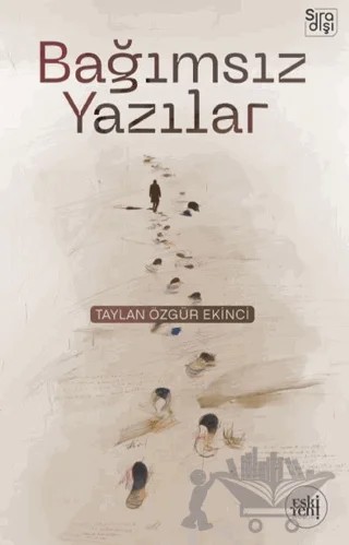 Bağımsız Yazılar – Taylan Özgür Ekinci – Eski Yeni Yayınları kitap kapağı