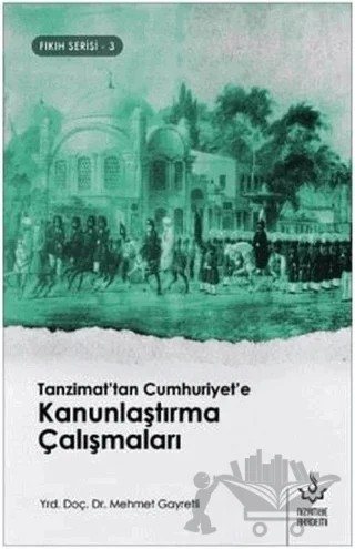 Tanzimat'tan Cumhuriyet'e Kanunlaştırma Çalışmaları – Mehmet Gayretli – Nizamiye Akademi Yayınları kitap kapağı