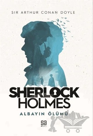 Sherlock Holmes - Albayın Ölümü – Sir Arthur Conan Doyle – Satıraltı Yayınları kitap kapağı
