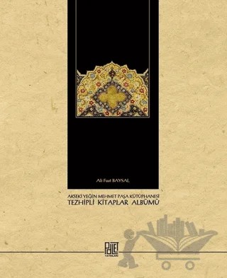 Akseki Yeğen Mehmet Paşa Kütüphanesi Tezhipli Kitaplar – Ali Fuat Baysal – Palet Yayınları kitap kapağı