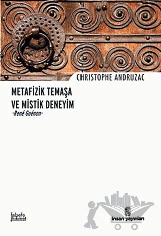 Metafizik Temaşa ve Mistik Deneyim - Rene Guenon – Christophe Andruzac – İnsan Yayınları kitap kapağı