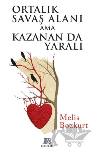 Ortalık Savaş Alanı Ama Kazanan Da Yaralı – Melis Bozkurt – Üçüncü Göz kitap kapağı