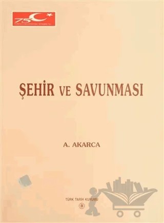 Şehir ve Savunması – Aşkıdil Akarca – Türk Tarih Kurumu Yayınları kitap kapağı