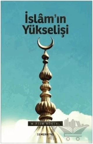 İslam'ın Yükselişi – M. Asım Köksal – Semerkand Yayınları kitap kapağı