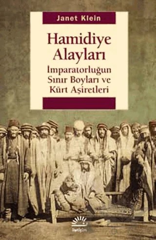 Hamidiye Alayları: İmparatorluğun Sınır Boyları ve Kürt Aşiretleri – Janet Klein – İletişim Yayınevi kitap kapağı