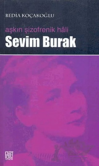 Aşkın Şizofrenik Hali Sevim Burak – Bedia Koçakoğlu – Palet Yayınları kitap kapağı