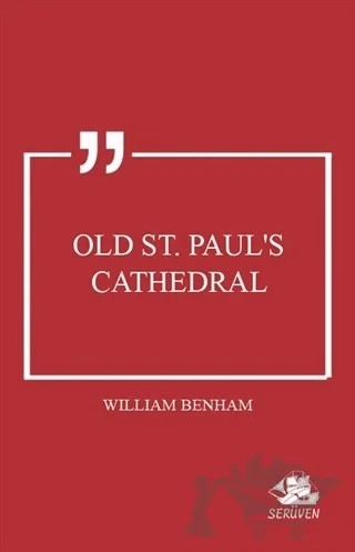 Old St. Paul's Cathedral – William Benham – Serüven Yayınevi kitap kapağı