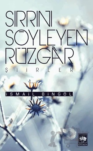Sırrını Söyleyen Rüzgar – İsmail Bingöl – Ötüken Neşriyat kitap kapağı
