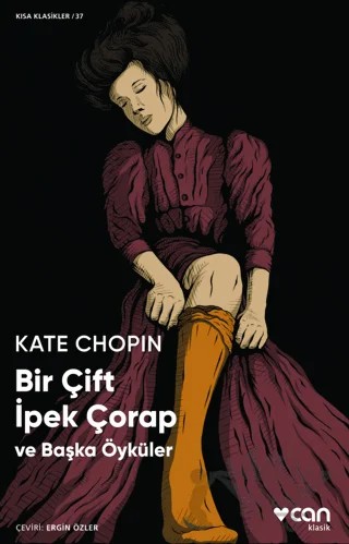 Bir Çift İpek Çorap ve Başka Öyküler – Kate Chopin – Can Yayınları kitap kapağı