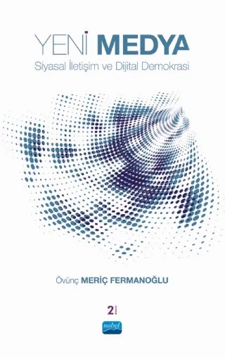 Yeni Medya, Siyasal İletişim ve Dijital Demokrasi – Övünç Meriç Fermanoğlu – Nobel Akademik Yayıncılık kitap kapağı