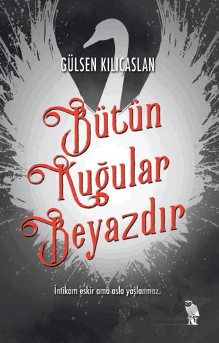 Bütün Kuğular Beyazdır – Gülsen Kılıçaslan – Nemesis Kitap kitap kapağı