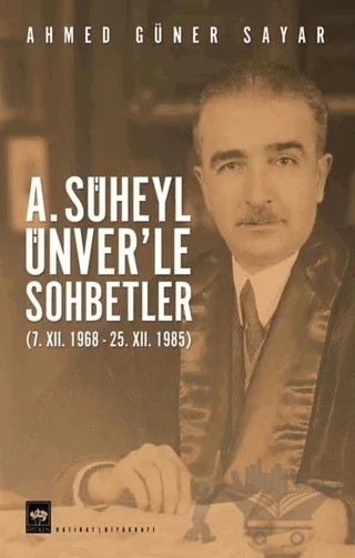 A. Süheyl Ünver’le Sohbetler – Ahmed Güner Sayar – Ötüken Neşriyat kitap kapağı