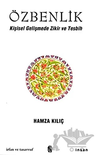 Özbenlik Kişisel Gelişmede Zikir ve Tesbih – Hamza Kılıç – İnsan Yayınları kitap kapağı