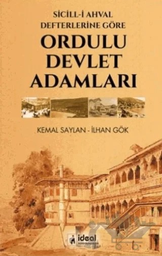 Sicill-i Ahval Defterlerine Göre Ordulu Devlet Adamları – İlhan Gök, Kemal Saylan – İdeal Kültür Yayıncılık kitap kapağı