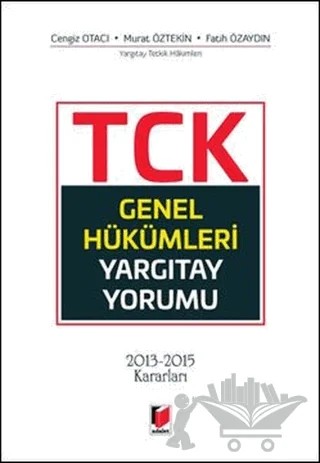 TCK Genel Hükümleri Yargıtay Yorumu – Cengiz Otacı, Fatih Özaydın, Murat Öztekin – Adalet Yayınevi kitap kapağı