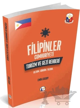 Filipinler Cumhuriyeti Turizm ve Gezi Rehberi: Gezdim. Gördüm. Yazdım. – Emin Atasoy – Medyay Kitabevi kitap kapağı