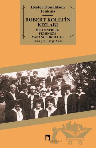Robert Kolej’in Kızları – Hester Donaldson Jenkins – Dergah Yayınları kitap kapağı