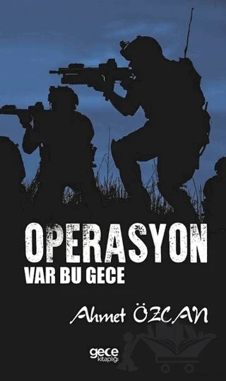 Operasyon Var Bu Gece – Ahmet Özcan – Gece Kitaplığı kitap kapağı