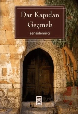 Dar Kapıdan Geçmek – Senai Demirci – Timaş Yayınları kitap kapağı