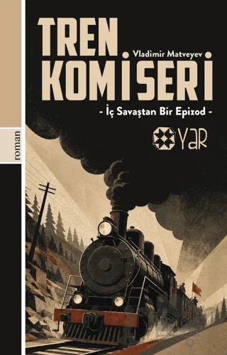 Tren Komiseri – Vladimir Matveyev – Yar Yayınları kitap kapağı