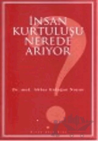 İnsan Kurtuluşu Nerede Arıyor? – Abbas Erdoğan Noyan – Birun Kültür Sanat Yayıncılık kitap kapağı