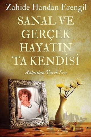 Sanal ve Gerçek Hayatın Ta Kendisi – Zahide Handan Erengil – Cinius Yayınları kitap kapağı