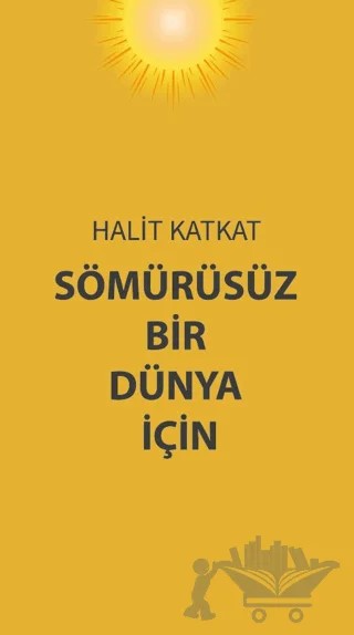 Sömürüsüz Bir Dünya İçin – Halit Katkat – Platanus Publishing kitap kapağı