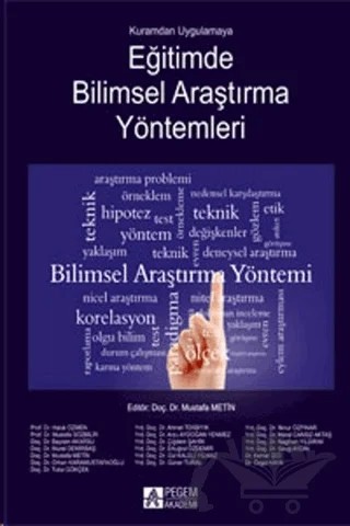 Kuramdan Uygulamaya Eğitimde Bilimsel Araştırma Yöntemleri – Ahmet Tekbıyık, Arzu Aydoğan Yenmez, Bayram Akarsu, Çiğdem Şahin, Ertuğrul Özdemir, Gül Kaleli, Güner Turan, Haluk Özmen, İlknur Özpınar, Kemal İzci, Meral Cansız Aktaş, Murat Demirbaş, Mustafa Metin, Mustafa Sözbilir, Nagihan Yıldırım, Orhan Karamustafaoğlu, Özgül Kaya, Sevgi Aydın, Tuba Gökçek – Pegem Akademi Yayıncılık kitap kapağı