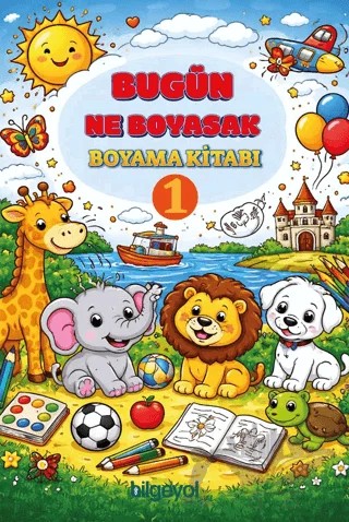 Bugün Ne Boyasak Boyama Kitabı - 1 – Kollektif – Bilgeyol Yayınevi kitap kapağı