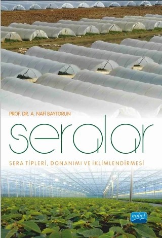 SERALAR Sera Tipleri, Donanımı ve İklimlendirmesi – A. Nafi Baytorun – Nobel Akademik Yayıncılık kitap kapağı