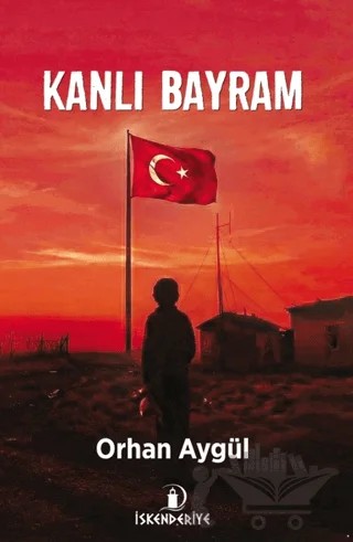 Kanlı Bayram – Orhan Aygül – İskenderiye Yayınları kitap kapağı