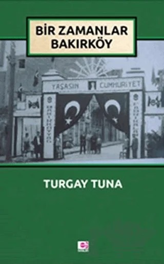 Bir Zamanlar Bakırköy – Turgay Tuna – E Yayınları kitap kapağı