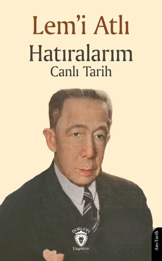 Hatıralarım Canlı Tarih – Lem’i Atlı – Dorlion Yayınları kitap kapağı