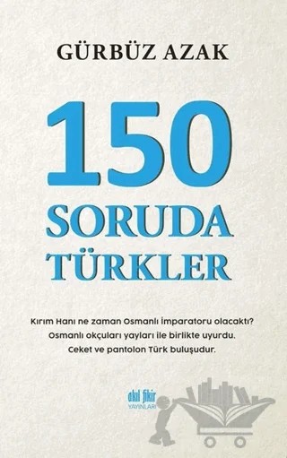 150 Soruda Türkler – Gürbüz Azak – Akıl Fikir Yayınları kitap kapağı