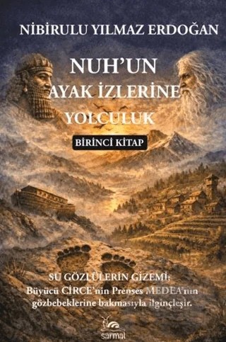 Nuh’un Ayakizlerine Yolculuk 1. Kitap – Nibirulu Yılmaz Erdoğan – Sarmal Kitabevi kitap kapağı