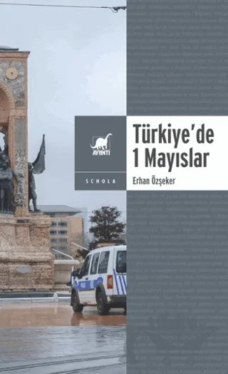 Yasa ve Yasakla Yönetmek: Türkiye’de 1 Mayıslar – Erhan Özşeker – Ayrıntı Yayınları kitap kapağı